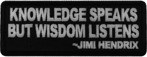Knowledge Speaks But Wisdom Listens Patch