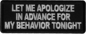 Let me apologize in advance for my behavior Tonight Patch Let me apologize in advance for my behavior Tonight Patch