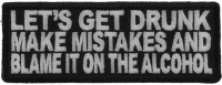 Let's Get Drunk Make Mistakes And Blame It On The Alcohol Patch