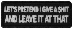 Let's Pretend I Give a Shit and Leave it at That Patch