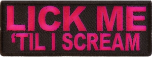 Lick Me Til I Scream Patch