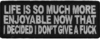 Life Is More Enjoyable Now That I Don't Give A Fuck Anymore Fun Patch