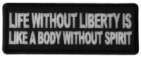 Life Without Liberty is Like a Body Without Spirit Patch Life Without Liberty is Like a Body Without Spirit Patch
