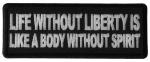 Life Without Liberty is Like a Body Without Spirit Patch