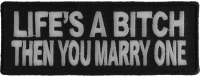 Life's A Bitch Then You Marry One Patch Life's A Bitch Then You Marry One Patch