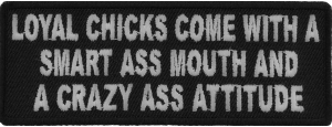 Loyal Chicks Come With A Smart Ass Mouth And A Crazy Ass Attitude Patch | Embroidered Patches Loyal Chicks Come With A Smart Ass Mouth And A Crazy Ass Attitude Patch | Embroidered Patches