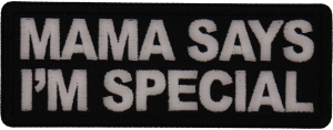 Mama Say's I'm Special Patch Mama Say's I'm Special Patch