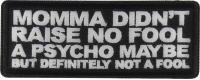 Momma Didn't Raise no Fool A Psycho Maybe Patch