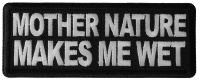 Mother Nature Makes me Wet Patch Mother Nature Makes me Wet Patch