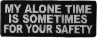 My Alone Time Is Sometimes For Your Safety Patch