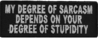My Degree Of Sarcasm Depends On Your Degree Of Stupidity Patch | Embroidered Patches My Degree Of Sarcasm Depends On Your Degree Of Stupidity Patch | Embroidered Patches