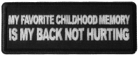 My Favorite Childhood Memory is My Back Not Hurting Patch My Favorite Childhood Memory is My Back Not Hurting Patch