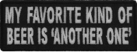 My Favorite Kind Of Beer Is Another One Patch | Embroidered Patches My Favorite Kind Of Beer Is Another One Patch | Embroidered Patches