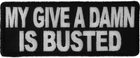 My Give A Damn Is Busted Patch | Embroidered Patches My Give A Damn Is Busted Patch | Embroidered Patches