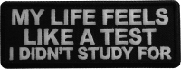 My Life feels Like a test I didn't Study For Patch