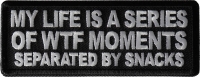 My Life is a Series of WTF Moments separated by Snacks Patch