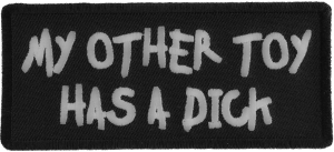 My Other Toy Has A Dick Patch