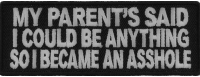 My Parents Said So I Became An Asshole Patch | Embroidered Patches My Parents Said So I Became An Asshole Patch | Embroidered Patches