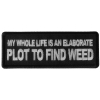 My Whole Life is an Elaborate Plot to Find Weed Patch