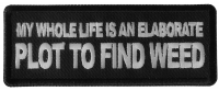 My Whole Life is an Elaborate Plot to Find Weed Patch My Whole Life is an Elaborate Plot to Find Weed Patch