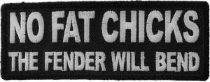 No Fat Chicks The Fender Will Bend Patch No Fat Chicks The Fender Will Bend Patch