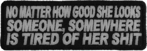 No Matter How Good She Looks Someone's Tired Of Her Shit Patch | Embroidered Patches