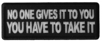 No One Gives it to You You have to Take It Patch No One Gives it to You You have to Take It Patch