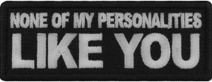 None of My Personalities Like You Patch