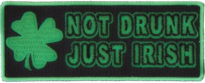 Not Drunk Just Irish Patch - Irish Pride Patches | Embroidered Patches