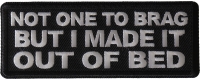 Not One to Brag But I made it out of Bed Patch Not One to Brag But I made it out of Bed Patch
