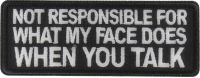 Not Responsible for What my Face Does When You Talk Patch Not Responsible for What my Face Does When You Talk Patch