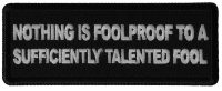 Nothing is Foolproof to a Sufficiently Talented Fool Patch