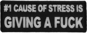 Number 1 Cause of Stress Is Giving a Fuck Patch