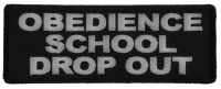 Obedience School Drop Out Patch Obedience School Drop Out Patch