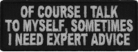 Of Course I Talk To Myself I Need Expert Advice Funny Patch | Embroidered Patches Of Course I Talk To Myself I Need Expert Advice Funny Patch | Embroidered Patches