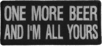 One More Beer And I'm All Yours Patch One More Beer And I'm All Yours Patch