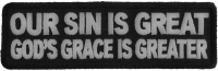 Our Sin Is Great Gods Grace Is Greater Patch