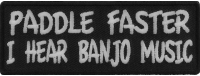 Paddle Faster I Hear Banjo Music Patch | Embroidered Patches Paddle Faster I Hear Banjo Music Patch | Embroidered Patches
