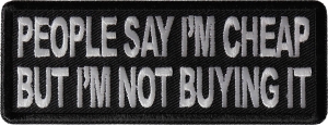 People Say I'm Cheap but I'm not Buying it Patch