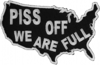 Piss Off We Are Full Patch | Embroidered Patches Piss Off We Are Full Patch | Embroidered Patches