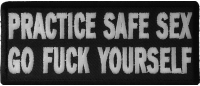 Practice Safe Sex Go Fuck Yourself Patch Practice Safe Sex Go Fuck Yourself Patch