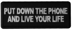 Put Down the Phone and Live Your Life Patch