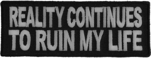 Reality Continues To Ruin My Life Patch | Embroidered Patches