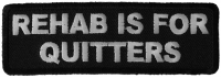 Rehab Is For Quitters Patch | Funny Quote Phrase Saying Patches