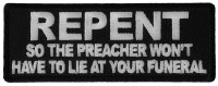 Repent so the Preacher Won't Have to Lie at your Funeral Patch