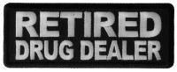 Retired Drug Dealer Patch Retired Drug Dealer Patch