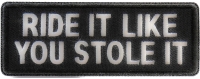 Ride It Like You Stole It Funny Biker Patch | Embroidered Patches Ride It Like You Stole It Funny Biker Patch | Embroidered Patches
