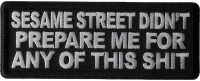 Sesame Street Didn't Prepare me for any of this shit Patch