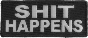 Shit Happens Black White Patch | Embroidered Patches