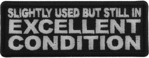 Slightly Used But Still in Excellent Condition Patch Slightly Used But Still in Excellent Condition Patch